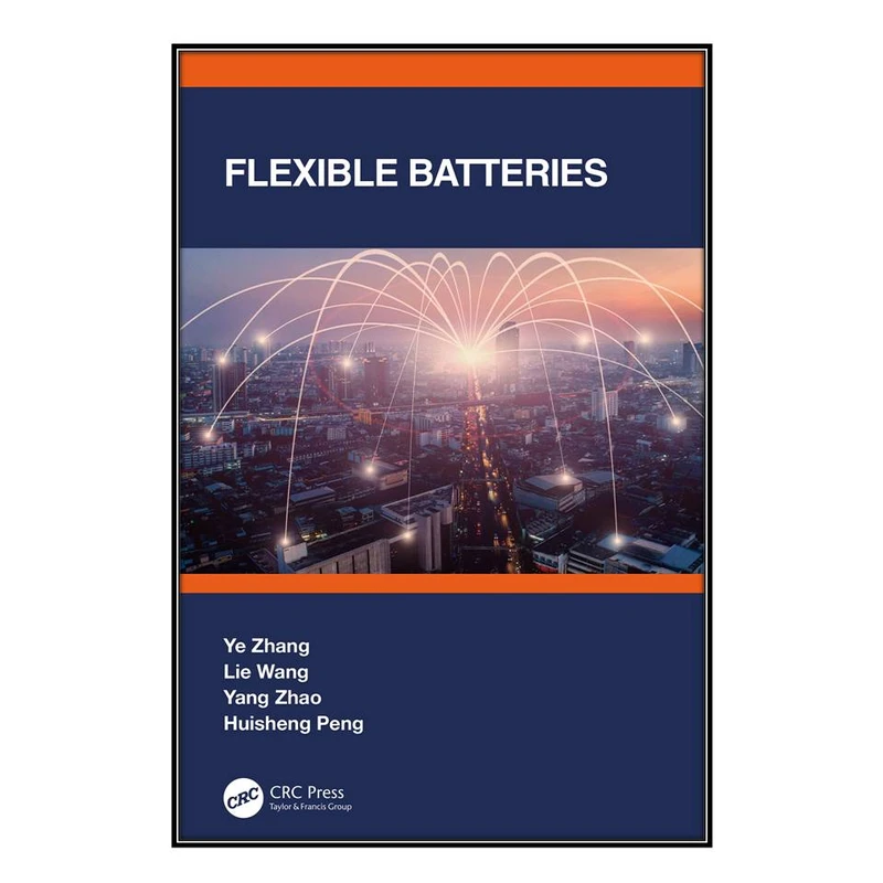  کتاب Flexible Batteries اثر  جمعي از نويسندگان انتشارات مؤلفين طلايي