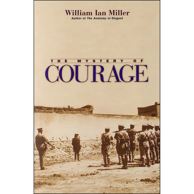 کتاب The Mystery of Courage اثر William Ian Miller انتشارات Harvard University Press