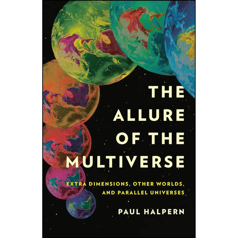 کتاب The Allure of the Multiverse اثر Paul Halpern انتشارات Basic Books
