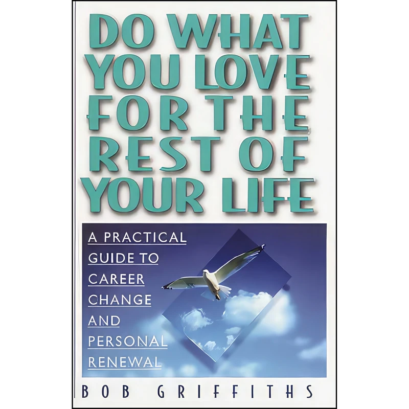 کتاب Do What You Love for the Rest of Your Life اثر Bob Griffiths انتشارات Ballantine Books