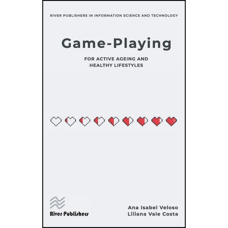 کتاب Game-playing for active ageing and healthy lifestyles اثر جمعي از نويسندگان انتشارات River Publishers