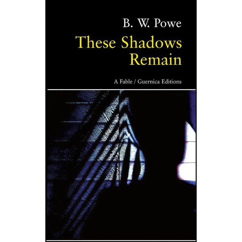 کتاب These Shadows Remain اثر B. W. Powe انتشارات Guernica Editions Inc