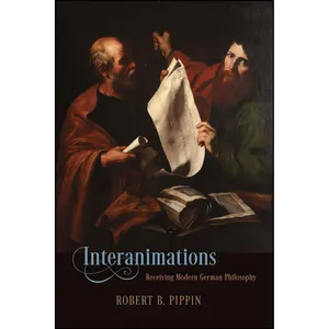 کتاب Interanimations اثر Robert B. Pippin انتشارات University of Chicago Press
