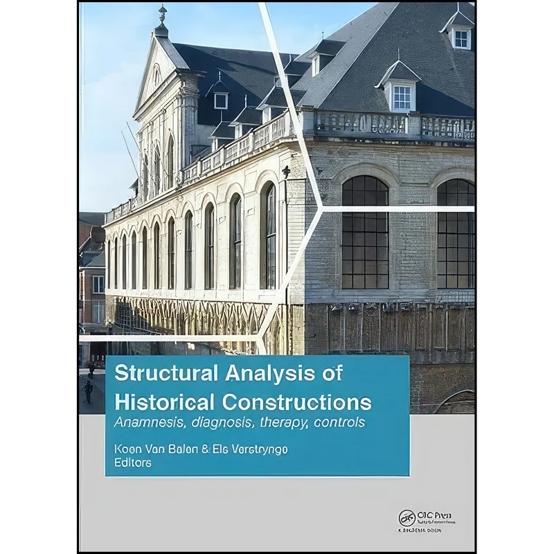 کتاب Structural Analysis of Historical Constructions اثر Koen Van Balen and Els Verstrynge انتشارات CRC Press