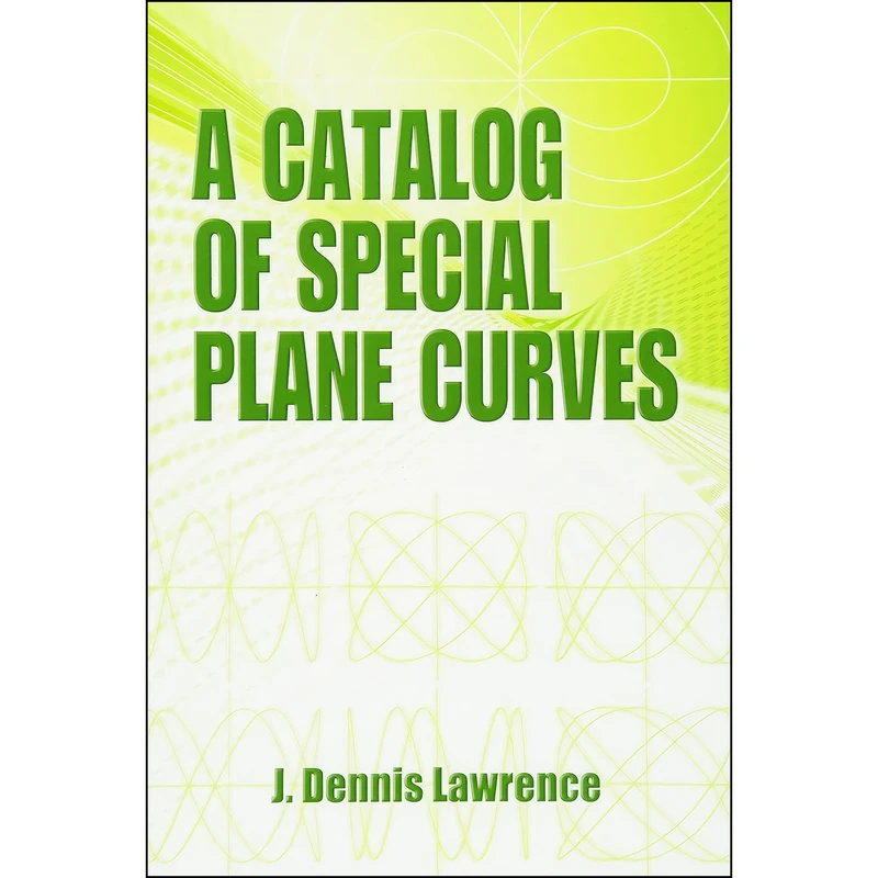 کتاب A Catalog of Special Plane Curves  اثر J. Dennis Lawrence انتشارات Dover Publications