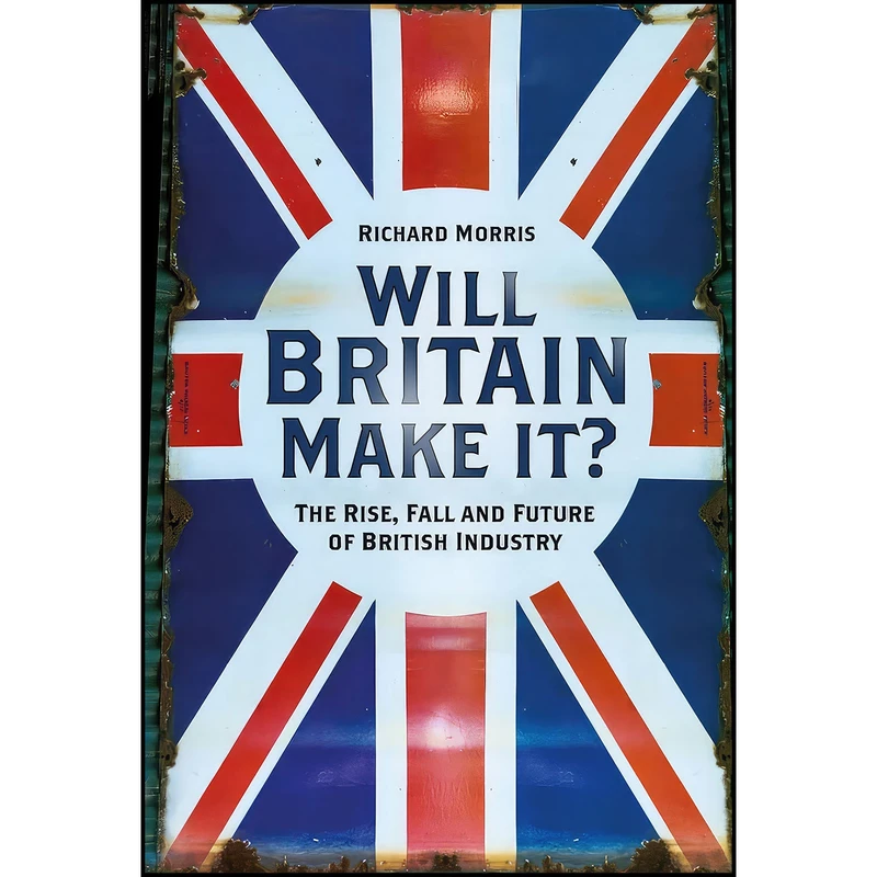 کتاب Will Britain Make it? اثر Richard Morris انتشارات The History Press