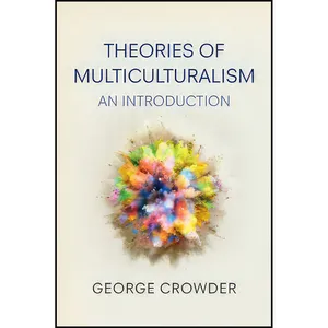 کتاب Theories of Multiculturalism اثر George Crowder انتشارات Polity