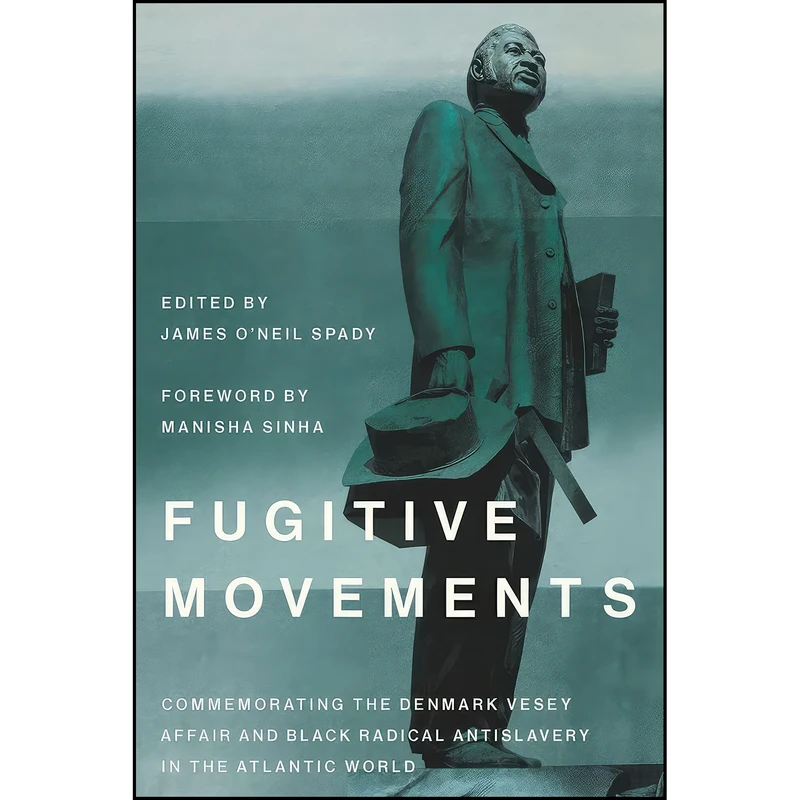 کتاب Fugitive Movements اثر James O Neil Spady انتشارات University of South Carolina Press