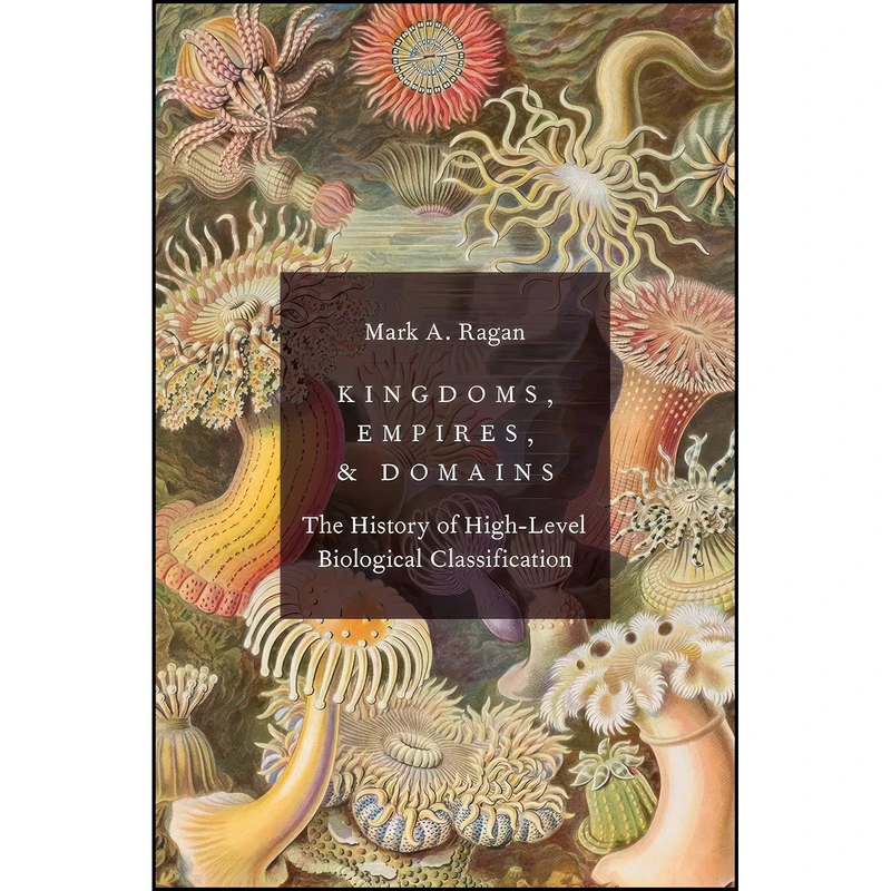 کتاب Kingdoms, Empires, and Domains اثر Mark A. Ragan انتشارات Oxford University Press