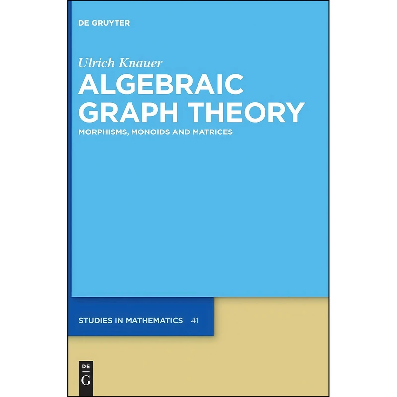 کتاب Algebraic Graph Theory اثر U. Knauer انتشارات De Gruyter