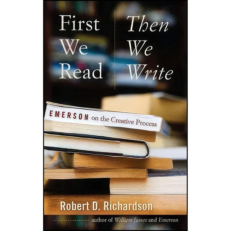 کتاب First We Read, Then We Write اثر Robert D. Richardson انتشارات University Of Iowa Press