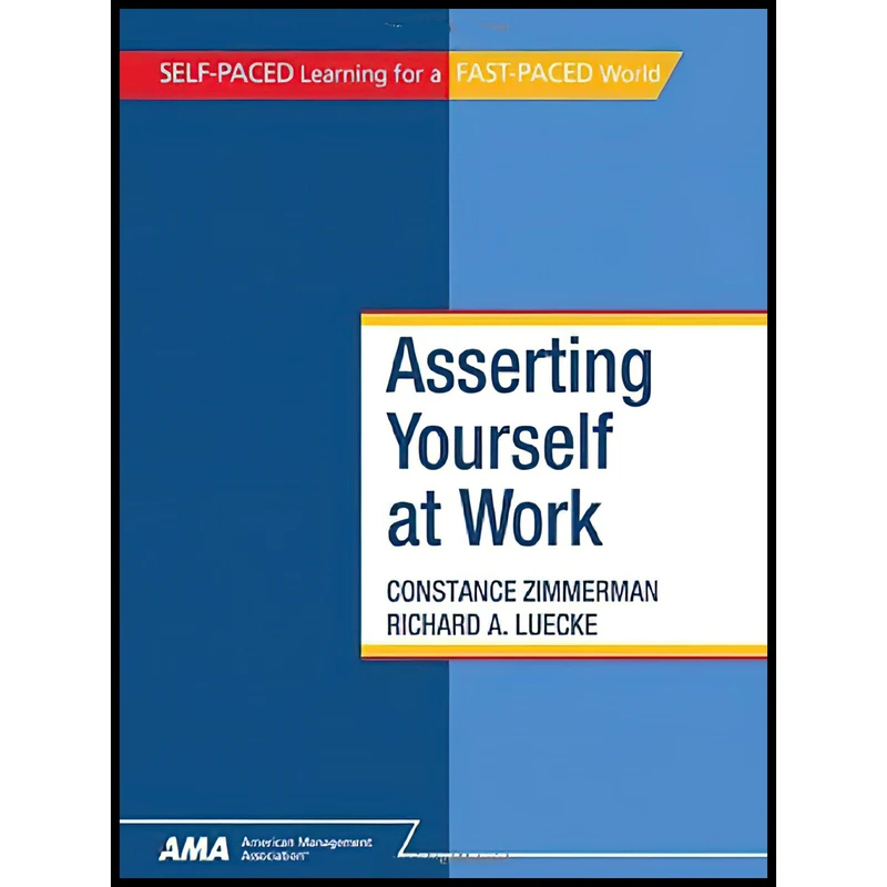 کتاب Asserting Yourself At Work اثر Constance Zimmerman and Richard A. Luecke انتشارات Self Study