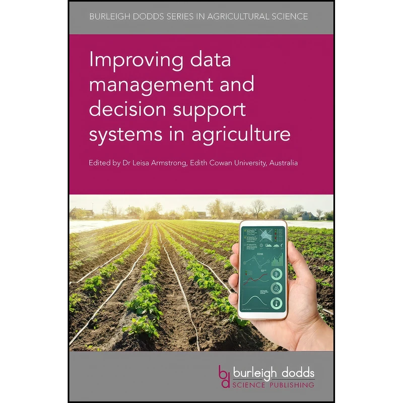 کتاب Improving data management and decision support systems in agriculture  اثر جمعي از نويسندگان انتشارات Burleigh Dodds Science Publishing