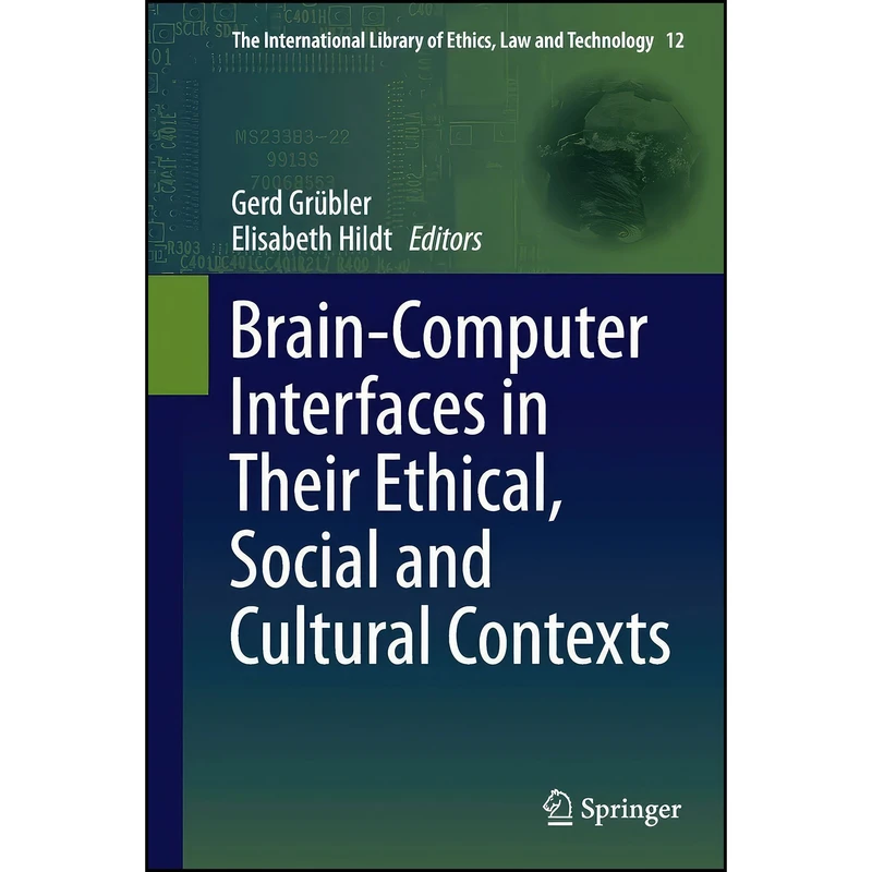 کتاب Brain-Computer-Interfaces in their ethical, social and cultural contexts  اثر Gerd Gr&uuml;bler and Elisabeth Hildt انتشارات Springer