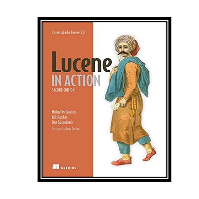 کتاب Lucene in Action: Covers Apache Lucene 3.0 2nd Edition اثر جمعی از نویسندگان انتشارات مؤلفین طلایی