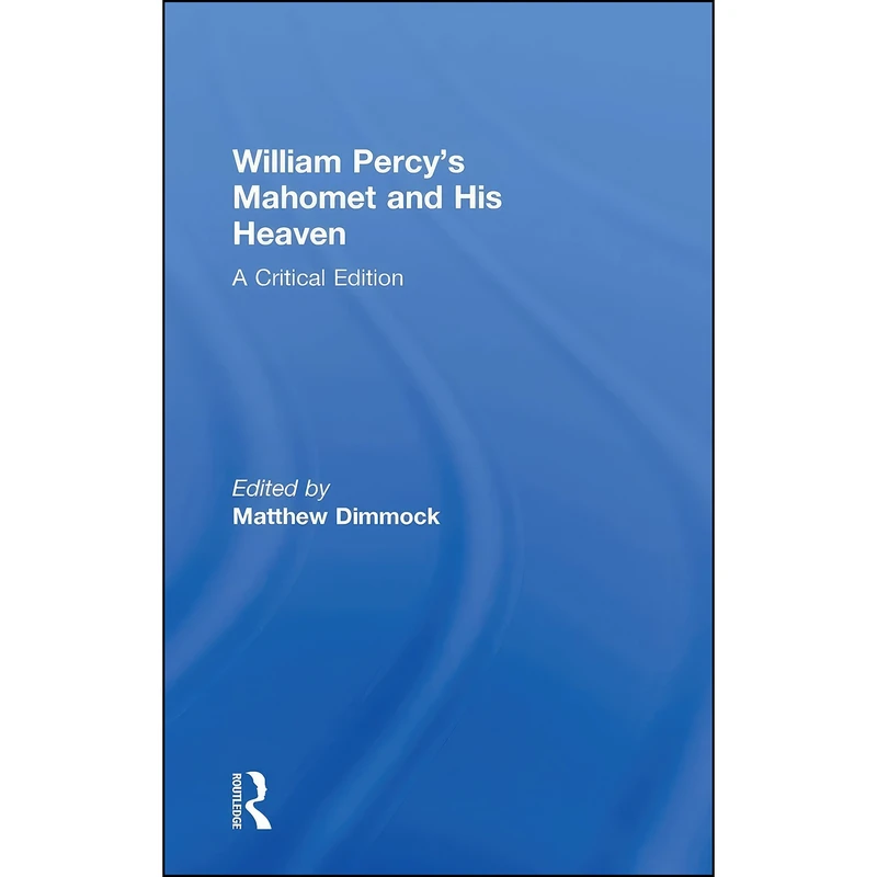 کتاب William Percys Mahomet and His Heaven اثر William Percy انتشارات Routledge