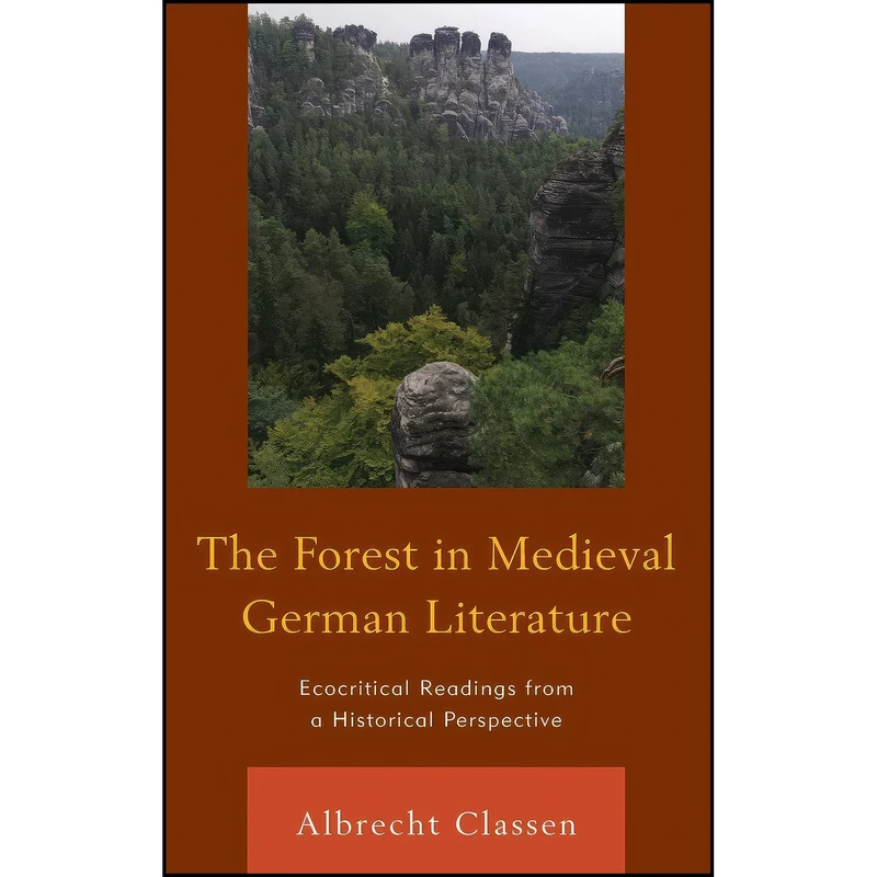 کتاب The Forest in Medieval German Literature اثر Albrecht Classen انتشارات Lexington Books