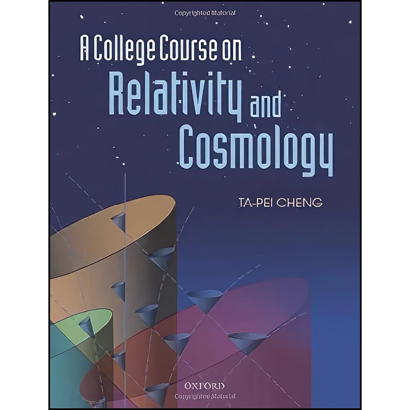 کتاب A College Course on Relativity and Cosmology اثر Ta-Pei Cheng انتشارات Oxford University Press
