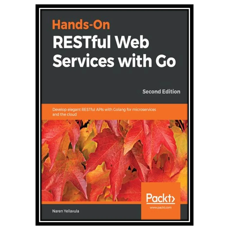 کتاب Hands-On RESTful Web Services with Go اثر Naren Yellavula انتشارات مؤلفین طلایی