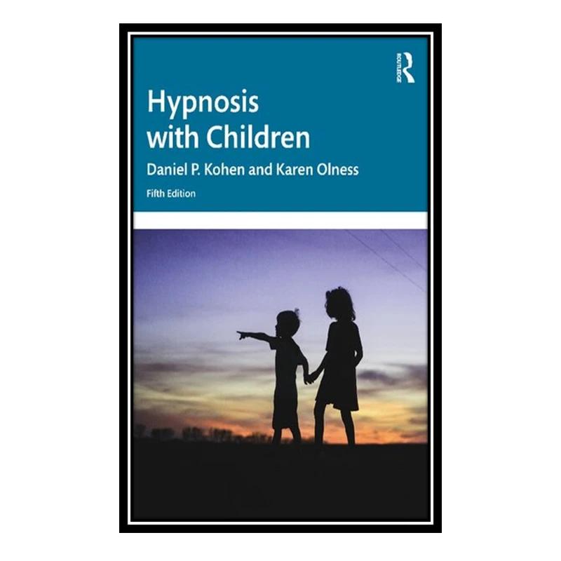 کتاب Hypnosis with Children اثر Daniel P. Kohen and Karen Olness انتشارات مؤلفین طلایی