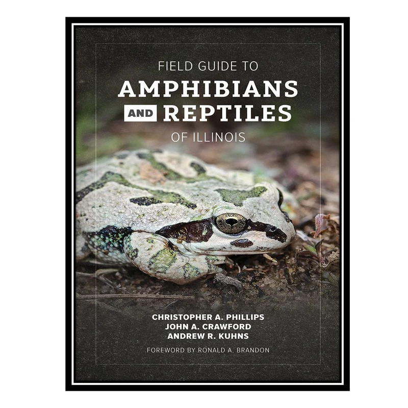 کتاب Field Guide to Amphibians and Reptiles of Illinois اثر جمعی از نویسندگان انتشارات مؤلفین طلایی