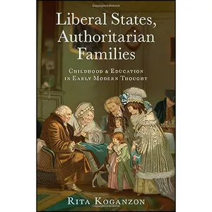 کتاب Liberal States, Authoritarian Families اثر Rita Koganzon انتشارات Oxford University Press