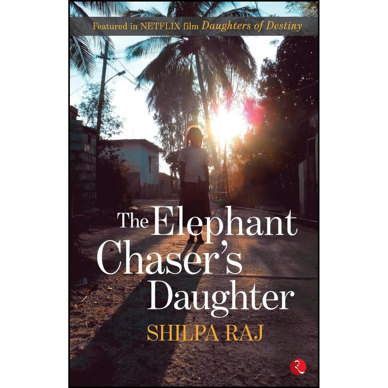 کتاب  the Elephant Chasers Daughter اثر Shilpa Raj انتشارات Rupa Publications