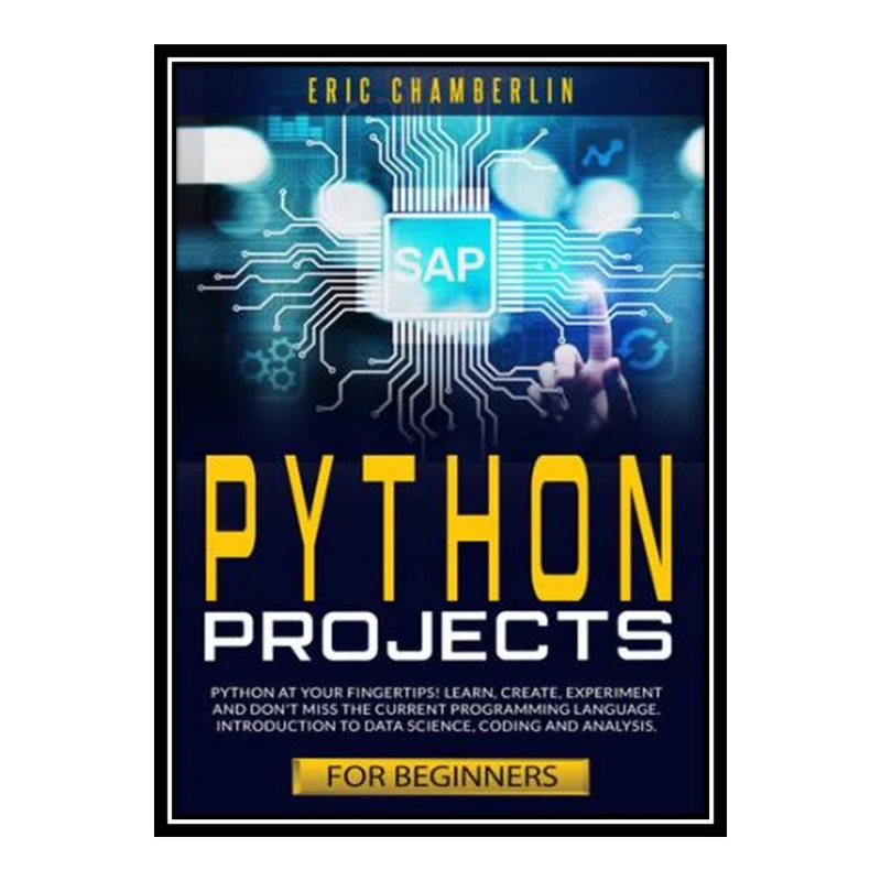 کتاب Python project for beginners. اثر Eric Chamberlin انتشارات مؤلفین طلایی
