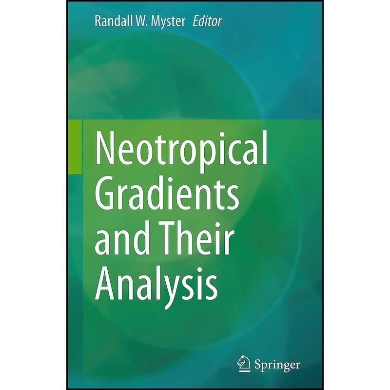 کتاب Neotropical Gradients and Their Analysis اثر Randall W. Myster انتشارات Springer
