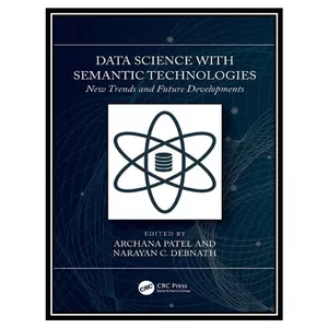 کتاب Data Science with Semantic Technologies: New Trends and Future Developments اثر Archana Patel, Narayan C. Debnath انتشارات مؤلفین طلایی