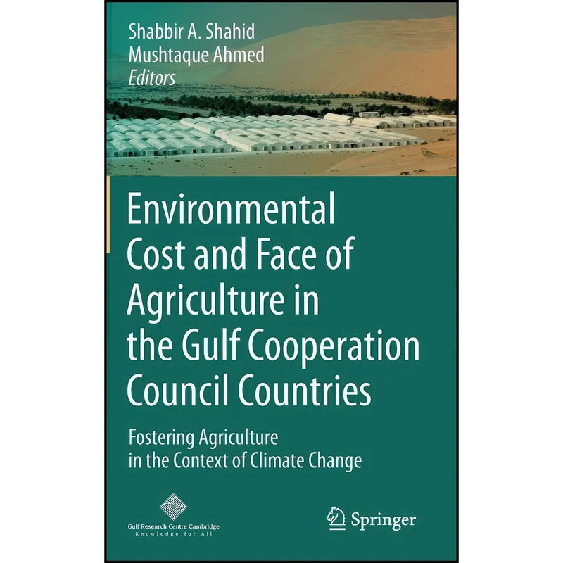 کتاب Environmental Cost and Face of Agriculture in the Gulf Cooperation Council Countries اثر جمعي از نويسندگان انتشارات Springer