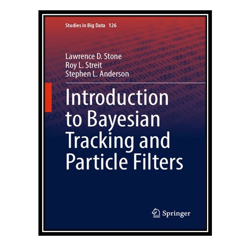 کتاب Introduction to Bayesian Tracking and Particle Filters اثر جمعی از نویسندگان انتشارات مؤلفین طلایی