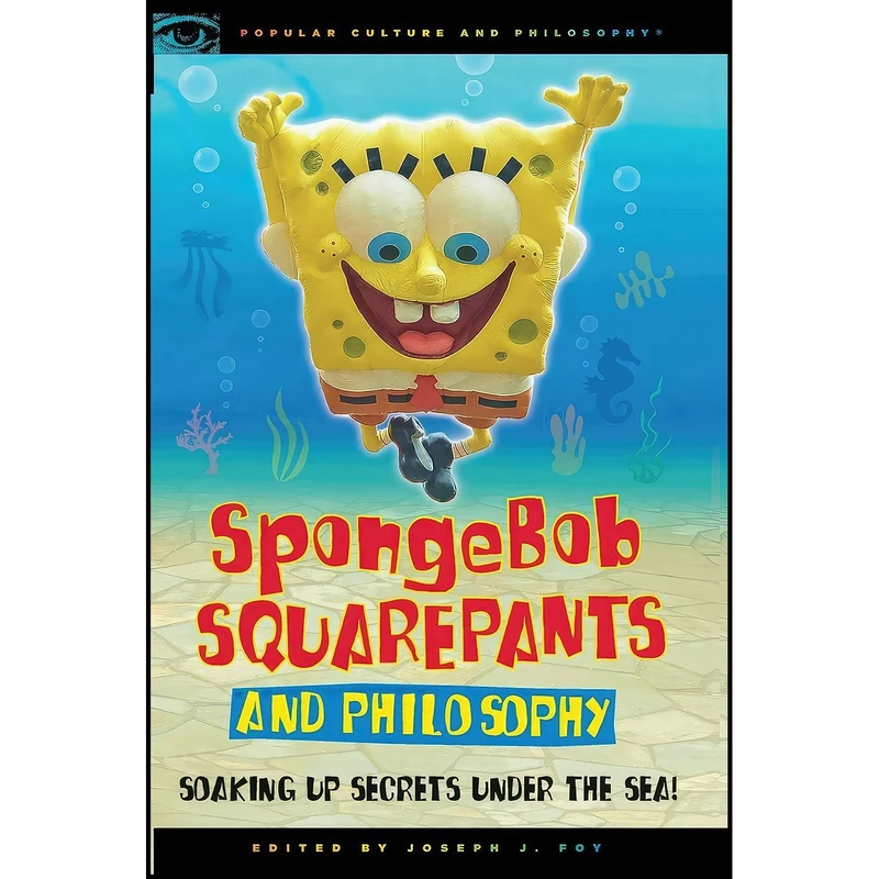 کتاب SpongeBob SquarePants and Philosophy اثر Nicolas Michaud and Robert Jacob Kincaid انتشارات Open Court
