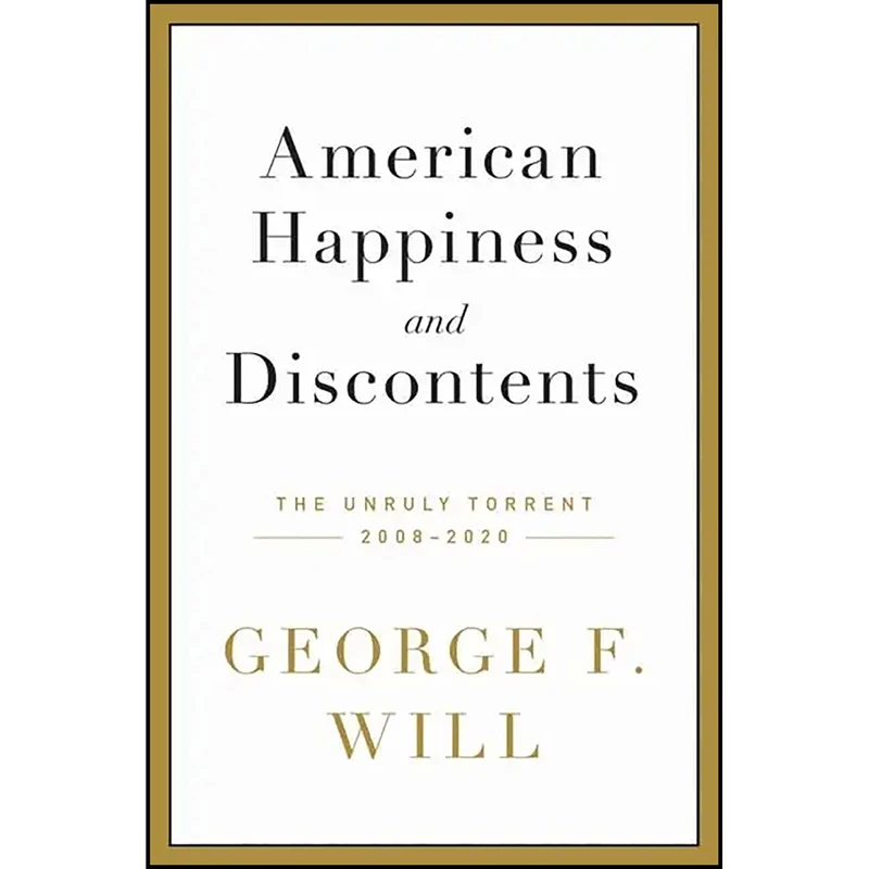 کتاب American Happiness and Discontents اثر George F. Will انتشارات Hachette Books