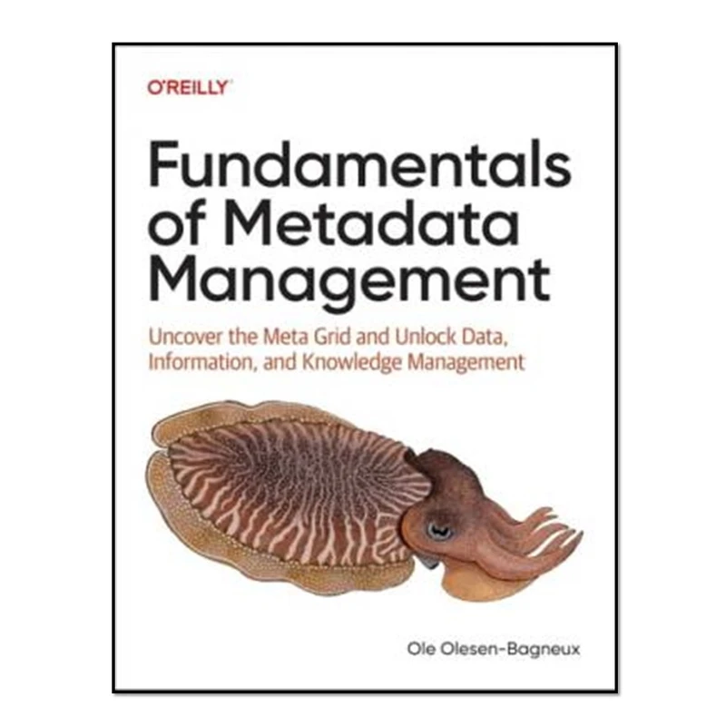 کتاب Fundamentals of Metadata Management اثر Ole Olesen-Bagneux انتشارات آوای مؤلف