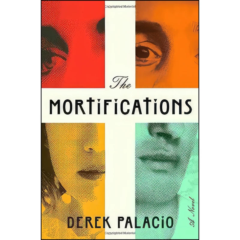کتاب The Mortifications اثر Derek Palacio انتشارات Tim Duggan Books