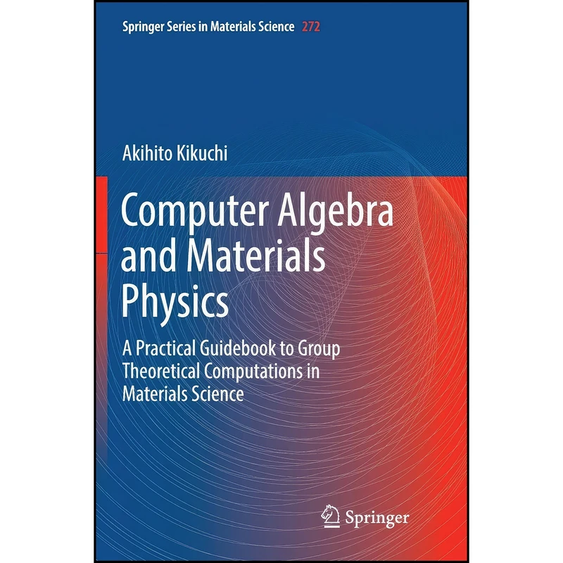 کتاب Computer Algebra and Materials Physics اثر Akihito Kikuchi انتشارات تازه ها
