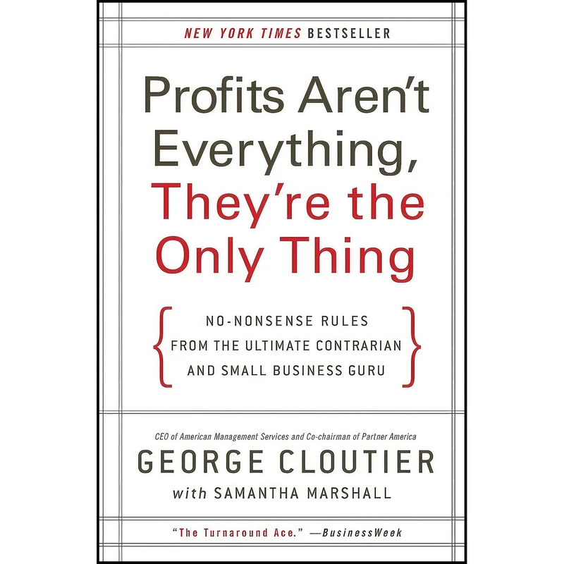 کتاب Profits Arent Everything  Theyre the Only Thing اثر George Cloutier انتشارات بله