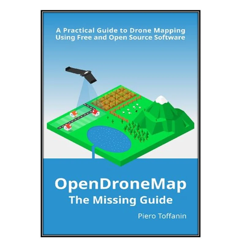  کتاب OpenDroneMap اثر Piero Toffanin  انتشارات مؤلفين طلايي