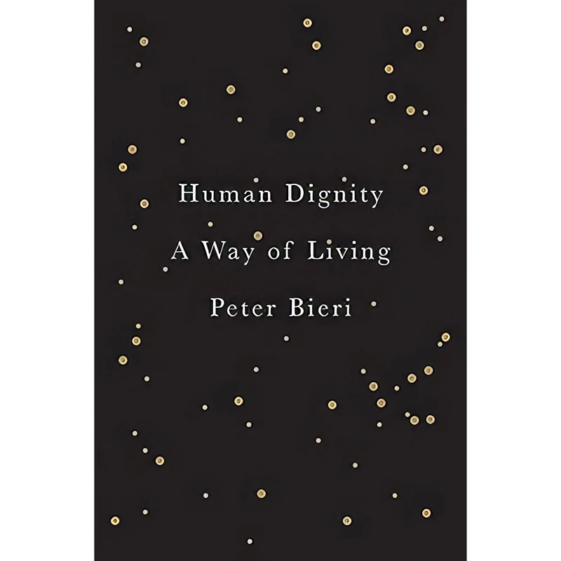 کتاب Human Dignity اثر Peter Bieri and Diana Siclovan انتشارات Polity