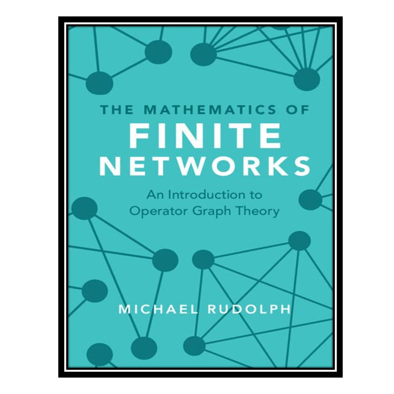 قیمت و خرید کتاب The Mathematics of Finite Networks: An Introduction to ...