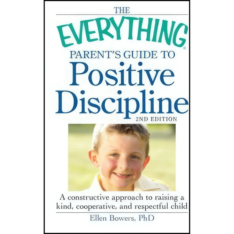 کتاب The Everything Parent's Guide to Positive Discipline اثر Ellen Bowers PhD انتشارات Adams Media