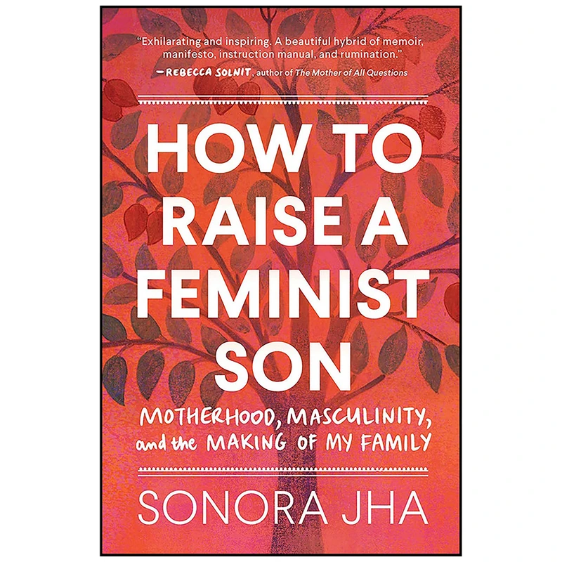 کتاب How to Raise a Feminist Son اثر Sonora Jha انتشارات Sasquatch Books