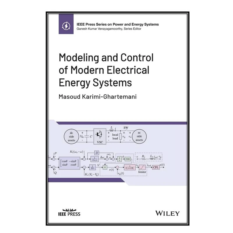  کتاب Modeling and Control of Modern Electrical Energy Systems اثر Masoud Karimi-Ghartemani انتشارات مؤلفين طلايي