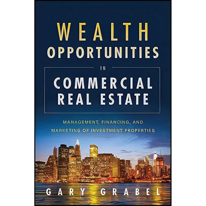 کتاب Wealth Opportunities in Commercial Real Estate اثر Gary Grabel انتشارات Wiley