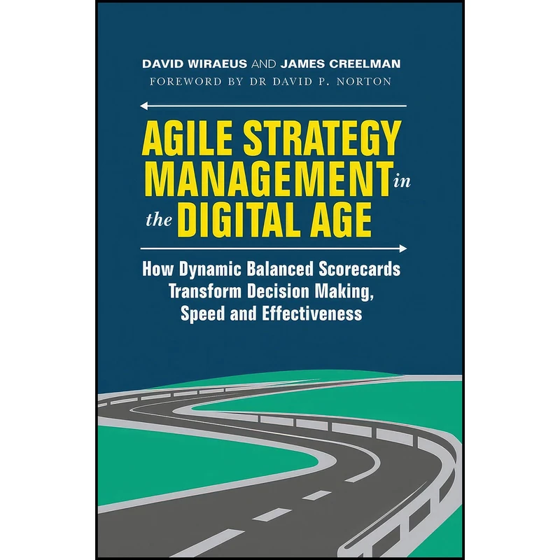 کتاب Agile Strategy Management in the Digital Age اثر David Wiraeus and James Creelman انتشارات Springer