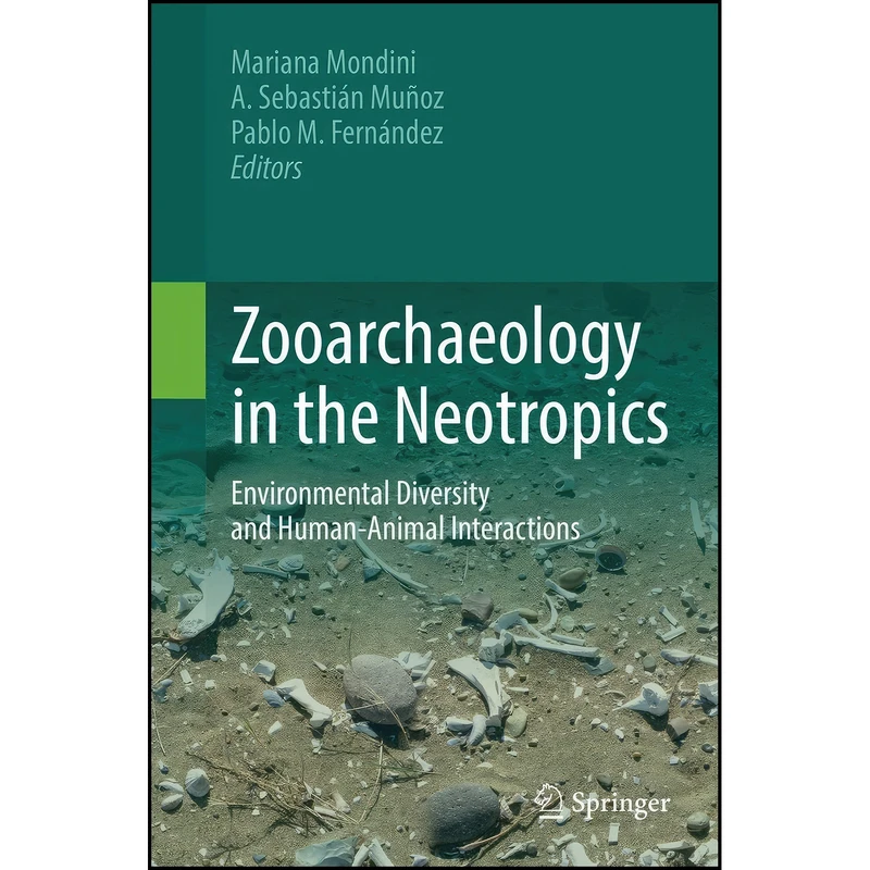کتاب Zooarchaeology in the Neotropics اثر جمعي از نويسندگان انتشارات Springer