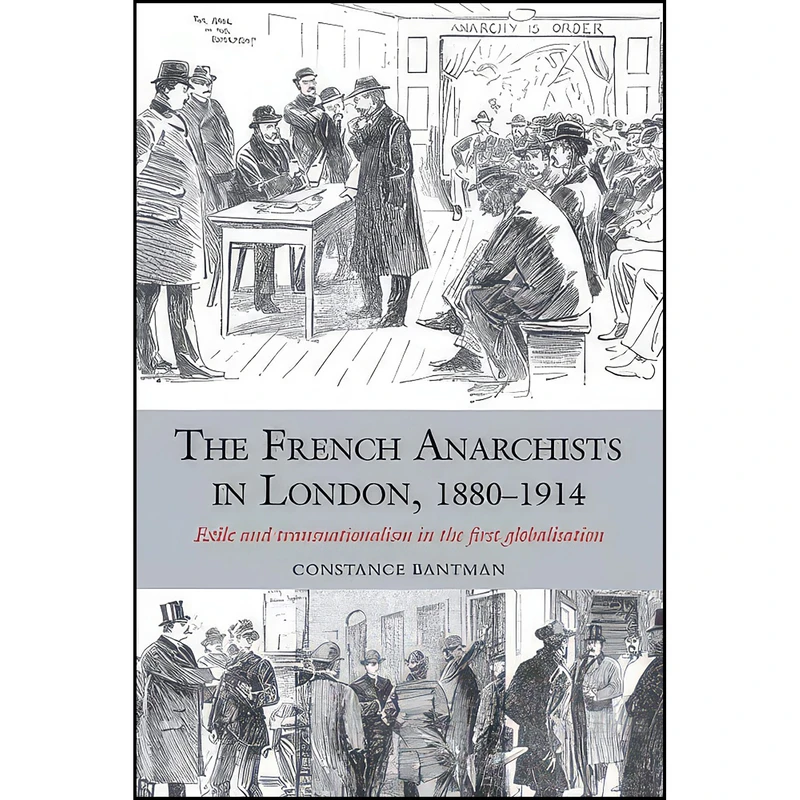 کتاب The French Anarchists in London, 1880-1914 اثر جمعي از نويسندگان انتشارات Liverpool University Press