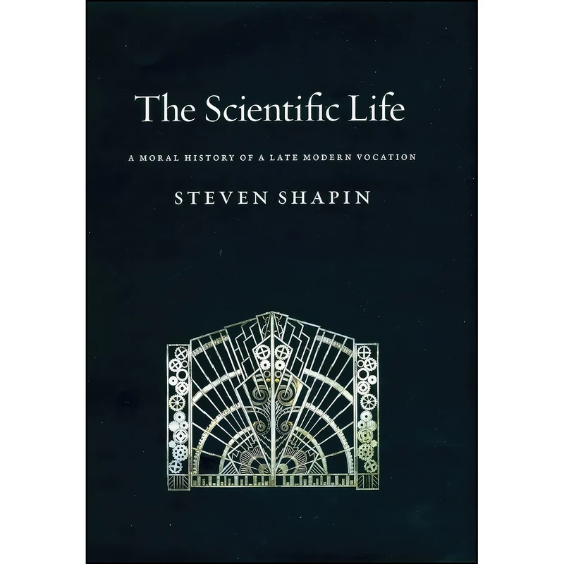 کتاب The Scientific Life اثر Steven Shapin انتشارات University of Chicago Press