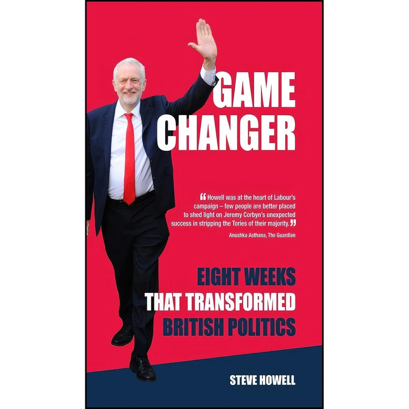 کتاب GAME CHANGER Eight Weeks That Transformed British Politics اثر Steve Howell انتشارات Accent Amour